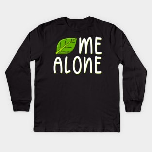 Leaf Me Alone Kids Long Sleeve T-Shirt